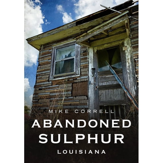 Abandoned Sulphur, Louisiana, (Paperback)