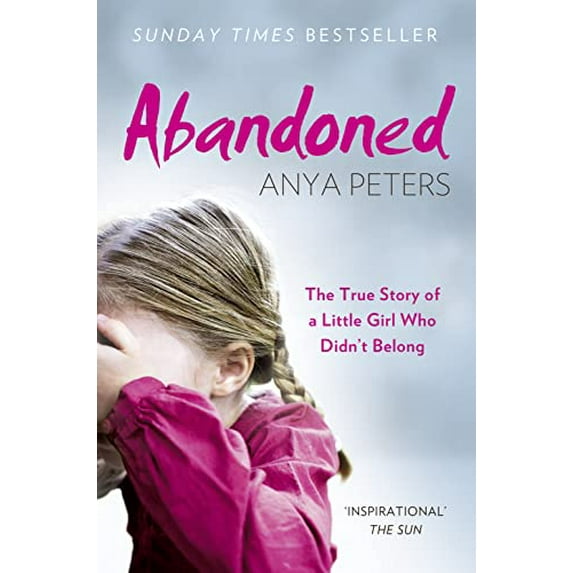 Pre-Owned Abandoned: The True Story of a Little Girl Who Didn't Belong (Paperback 9780008244255) by Anya Peters
