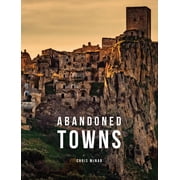 Abandoned Places Abandoned Towns, Hardcover