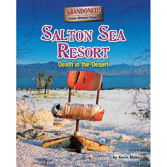 Abandoned: Towns Without People: Salton Sea Resort: Death in the Desert (Hardcover)