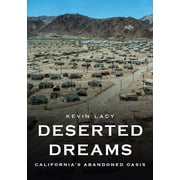 Abandoned Union Deserted Dreams Californias Abandoned Oasis, Paperback