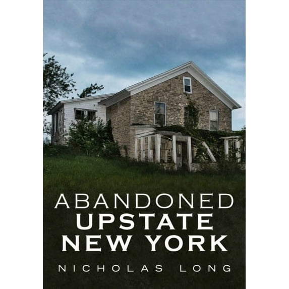 America Through Time: Abandoned Upstate New York (Paperback)