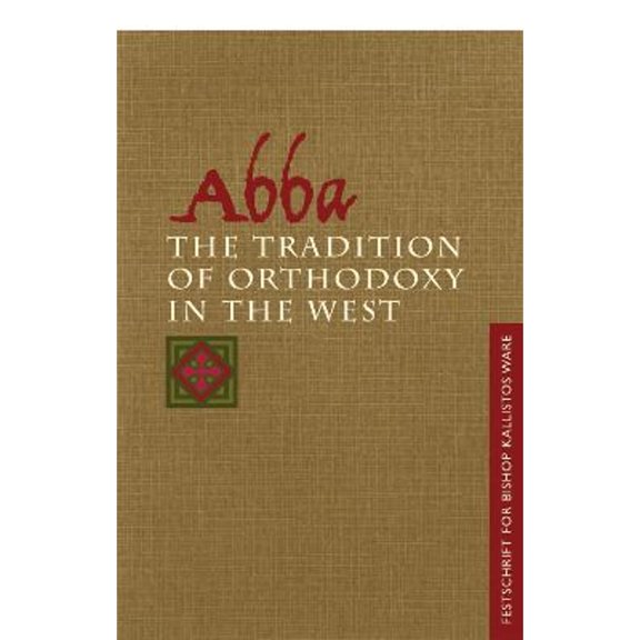 Pre-Owned Abba: The Tradition of Orthodoxy in the West (Festschrift for Bishop Kallistos of Diokleia) (Paperback) 0881412481 9780881412482