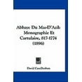 thumbnail image 1 of Abbaye Du Mas-D'Azil : Monographie Et Cartulaire, 817-1774 (1896) (Hardcover), 1 of 1