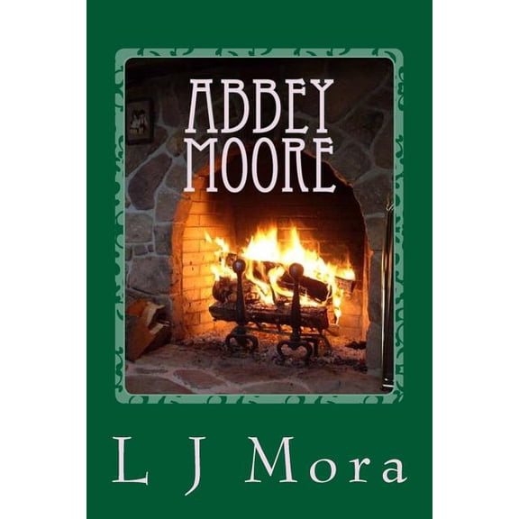 Abbey Moore- By L.J.Mora