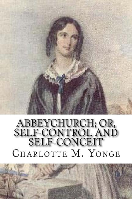 Abbeychurch; Or, Self-Control and Self-Conceit (Paperback)