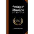 thumbnail image 1 of Abbeys, Castles and Ancient Halls of England and Wales; Their Legendary Lore and Popular History (Hardcover), 1 of 1