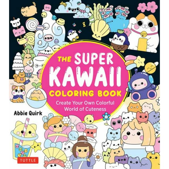 The Super Kawaii Coloring Book: Create Your Own Colorful World of Cuteness, 128 pages (Paperback)