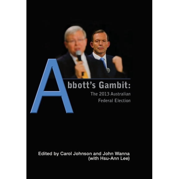 Abbott's Gambit: The 2013 Australian Federal Election (Paperback)