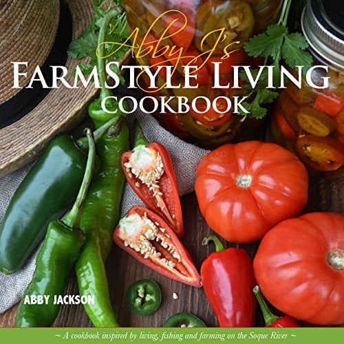 Pre-Owned Abby J's Farm Style Living Cookbook (Hardcover) 0692444432 9780692444436