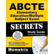 ABCTE Elementary Education/Multiple Subject Exam Secrets Study Guide ABCTE Test Review for the American Board for Certification of Teacher Excellence Exam