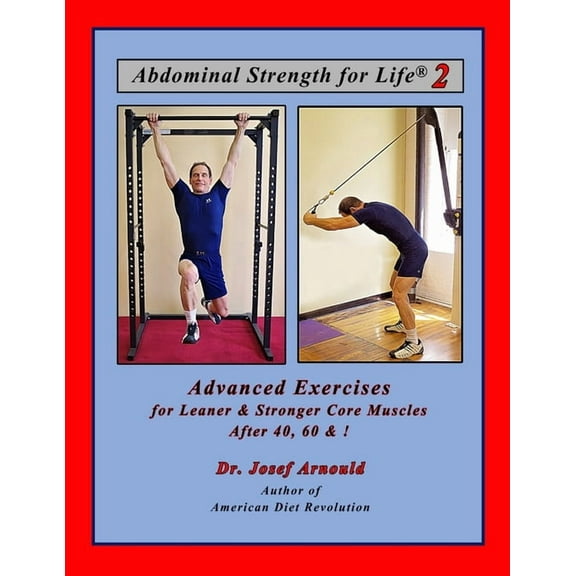 Abdominal Strength for Life 2: Advanced Exercises for Leaner and Stronger Core Muscles After 40, 60, (Paperback) by Caitlin Arnould, Alan Robinson, Sarah Whiteley