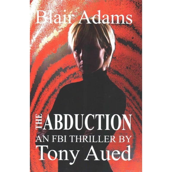 Abduction: Blair Adams Series (Paperback) by Tony Aued