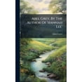 thumbnail image 1 of Abel Grey, By The Author Of 'hannah Lee', (Hardcover), 1 of 1