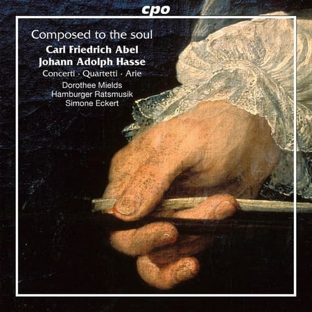 Abel / Mields / Hamburger Ratsmusik / Eckert - Carl Friedrich Abel & Johann Adolf Hasse: Composed to the Soul - Music & Performance - CD