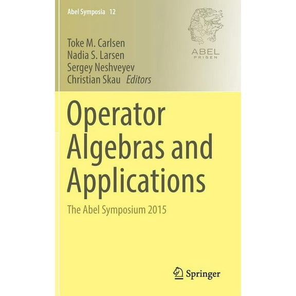 Abel Symposia Operator Algebras and Applications: The Abel Symposium 2015, Book 12, (Hardcover)