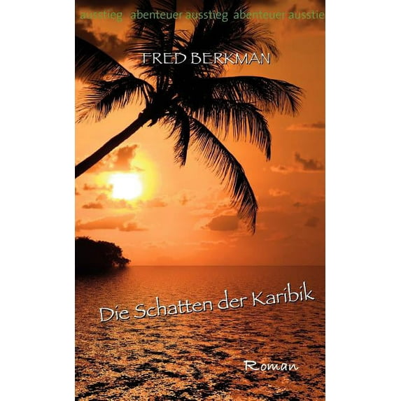 Abenteuer Ausstieg: Die Schatten der Karibik, (Paperback)