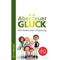 thumbnail image 1 of Abenteuer Glück: Die Reise zum Ursprung, (Paperback), 1 of 1