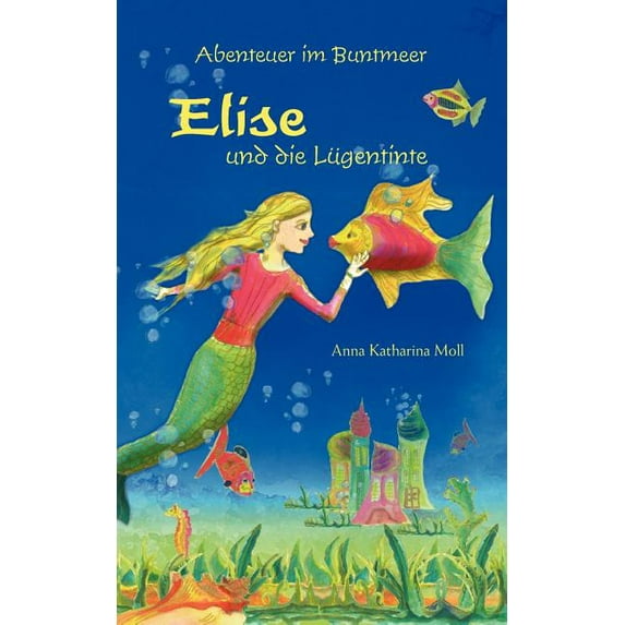 Abenteuer im Buntmeer - Elise und die Lügentinte, (Paperback)