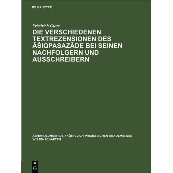 Abhandlungen Der Preussischen Akademie D Die Verschiedenen Textrezensionen Des Āsiqpasazāde Bei Seinen Nachfolgern Und Ausschreibern: Ein Liter, Book 1936, (Hardcover)