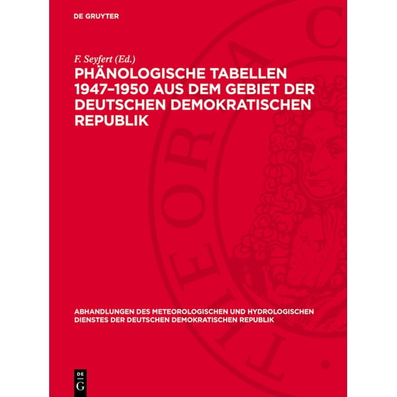 Abhandlungen Des Meteorologischen Und Hy Phänologische Tabellen 1947-1950 Aus Dem Gebiet Der Deutschen Demokratischen Republik, Book 37, (Hardcover)