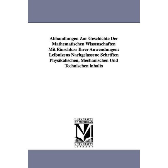 Abhandlungen Zur Geschichte Der Mathematischen Wissenschaften Mit Einschluss Ihrer Anwendungen: Leibnizens Nachgelassene, (Paperback)