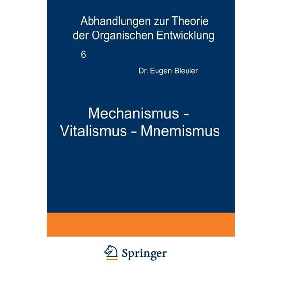 Abhandlungen Zur Theorie der Organischen Mechanismus -- Vitalismus -- Mnemismus, Book 6, (Paperback)
