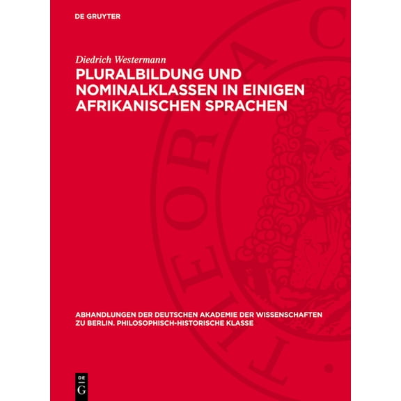 Abhandlungen der Deutschen Akademie der  Pluralbildung Und Nominalklassen in Einigen Afrikanischen Sprachen, Book 1945, (Hardcover)
