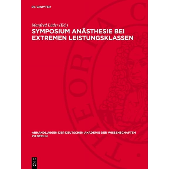 Abhandlungen der Deutschen Akademie der Symposium Ansthesie Bei Extremen Leistungsklassen: Ansthesiologische Besonderheiten Bei Patienten Im Hheren Lebensalt, Book 1973, (Hardcover)
