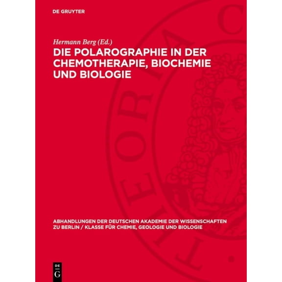 Abhandlungen der Deutschen Akademie der  Die Polarographie in Der Chemotherapie, Biochemie Und Biologie: I. Jenaer Symposium 13. Bis 15. September 1962. Vortrge, Book 1964, (Hardcover)