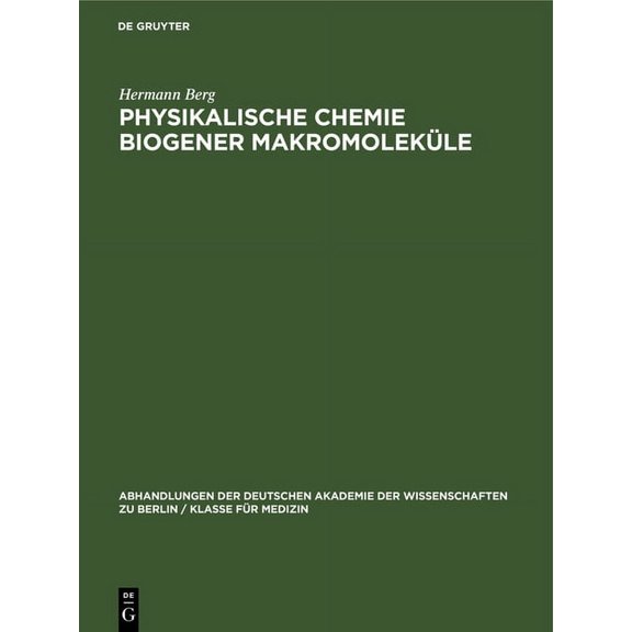 Abhandlungen der Deutschen Akademie der Wissenschaften Zu Berlin / Klasse Fr Sprachen, Literatur Un: Physikalische Chemie Biogener Makromolekle: II. Jenaer Symposium, 18. Bis 21. September 1963. Vor