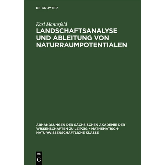 Abhandlungen der Sächsischen Akademie de Landschaftsanalyse Und Ableitung Von Naturraumpotentialen, Book 55, (Hardcover)
