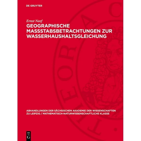 Abhandlungen der Sächsischen Akademie de Geographische Massstabsbetrachtungen Zur Wasserhaushaltsgleichung, Book 48, (Hardcover)