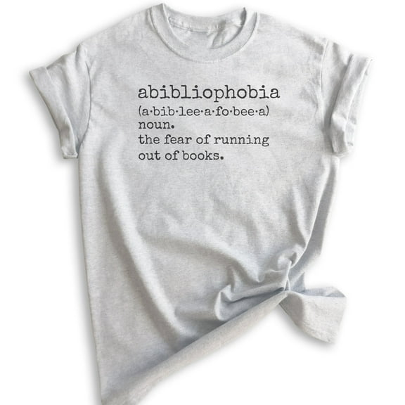 Abibliophobia A Fear Of Running Out Of Books Shirt, Unisex Women's Men's Tee, Book Lover Shirt, Reading Tee, Heather Ash, Large