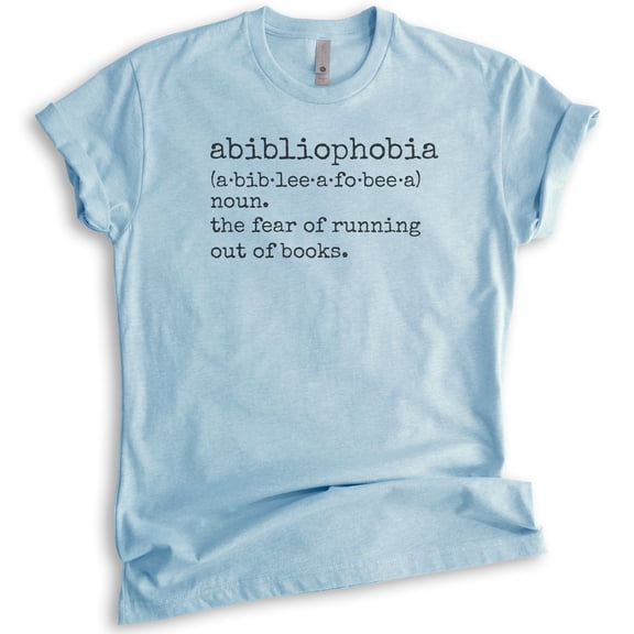Abibliophobia A Fear Of Running Out Of Books Shirt, Unisex Women's Men's Tee, Book Lover Shirt, Reading Tee, Heather Light Blue, 3X-Large