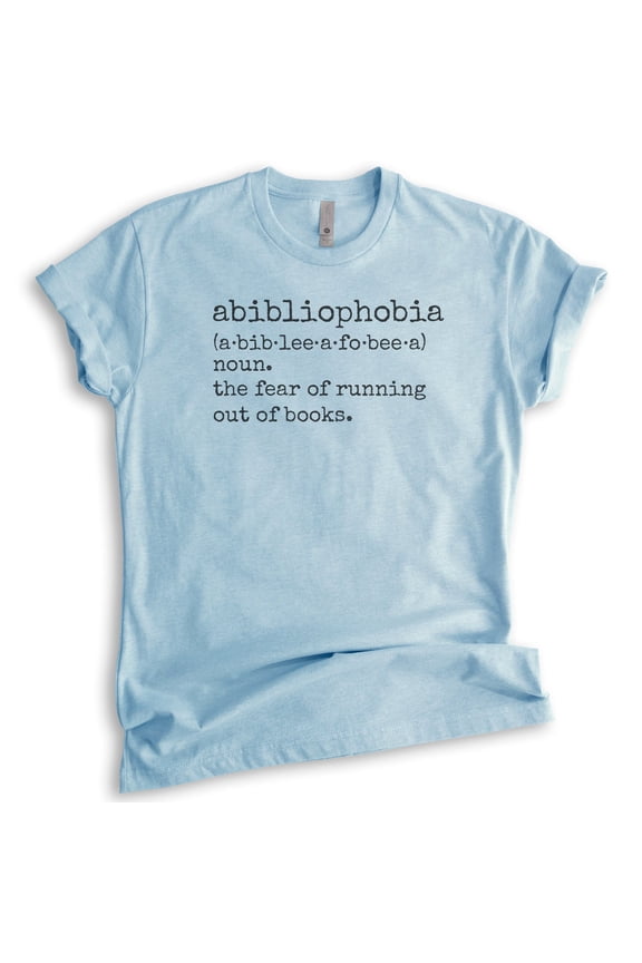Abibliophobia A Fear Of Running Out Of Books Shirt, Unisex Women's Men's Tee, Book Lover Shirt, Reading Tee, Heather Light Blue, Medium