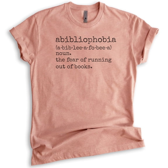 Abibliophobia A Fear Of Running Out Of Books Shirt, Unisex Women's Men's Tee, Book Lover Shirt, Reading Tee, Heather Sunset, X-Large