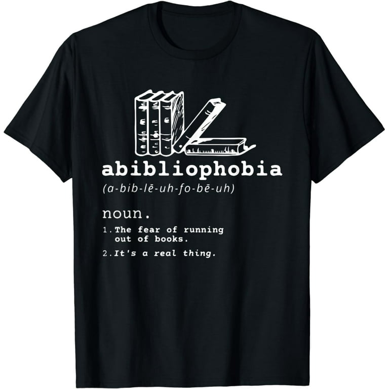 Abibliophobia - Funny Reading Bookworm Reader Gift T-Shirt Abibliophobia - Funny Reading Bookworm Reader Gift T-Shirt