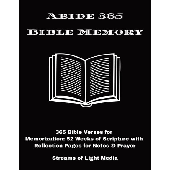 Abide 365 Bible Memory: 365 Bible Verses for Memorization 52 Weeks of Scripture with Reflection Pages for Notes & Pr, (Paperback)