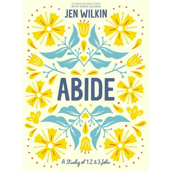 Abide - Bible Study Book with Video Access: A Study of 1, 2, and 3 John, (Paperback)