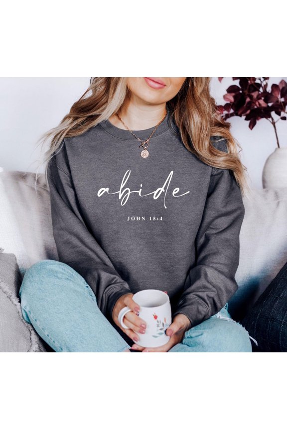 Abide Christian Sweatshirt, John 15:4 Bible Verse, Cozy Scripture Sweater
