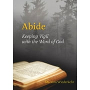 Abide : Keeping Vigil with the Word of God (Paperback)