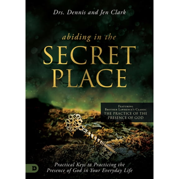 Pre-Owned Abiding in the Secret Place: Practical Keys to Practicing the Presence of God in Your Everyday Life (Paperback) 076846403X 9780768464030