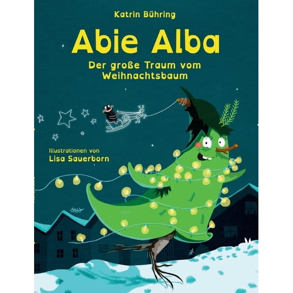 Abie Alba: Der groe Traum vom Weihnachtsbaum, (Paperback)