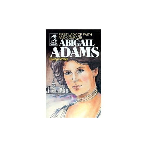 Pre-Owned Abigail Adams, First Lady of Faith and Courage (Hardcover) 091513408X 9780915134083