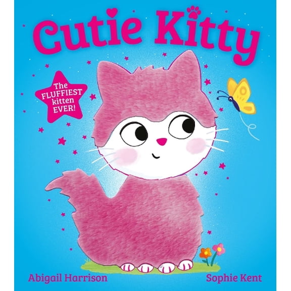 Abigail Harriso Cutie Kitty: the picture book with the fluffiest touch-and-feel cat (Paperback)