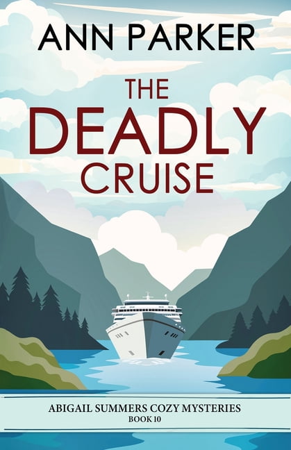 Abigail Summers Cozy Mysteries The Deadly Cruise, Book 10, (Paperback)