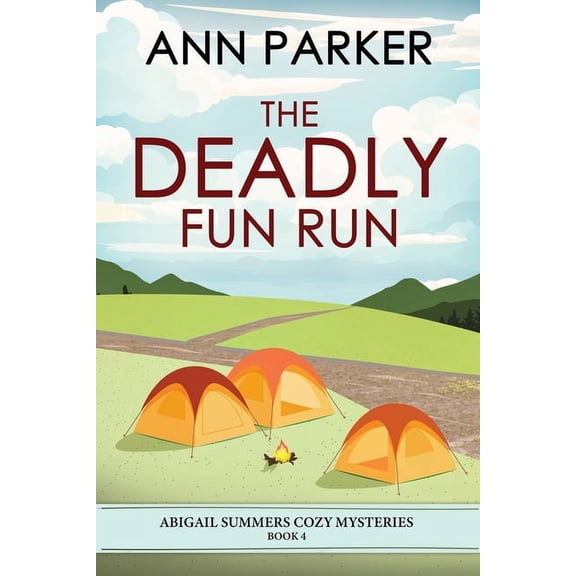 Abigail Summers Cozy Mysteries The Deadly Fun Run, Book 4, (Paperback)