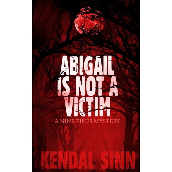 Abigail is Not a Victim: A Nine Pines Mystery (Paperback)