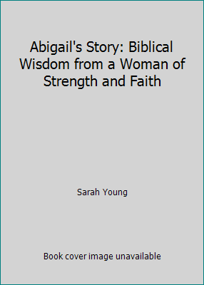 Pre-Owned Abigail's Story: Biblical Wisdom from a Woman of Strength and ...